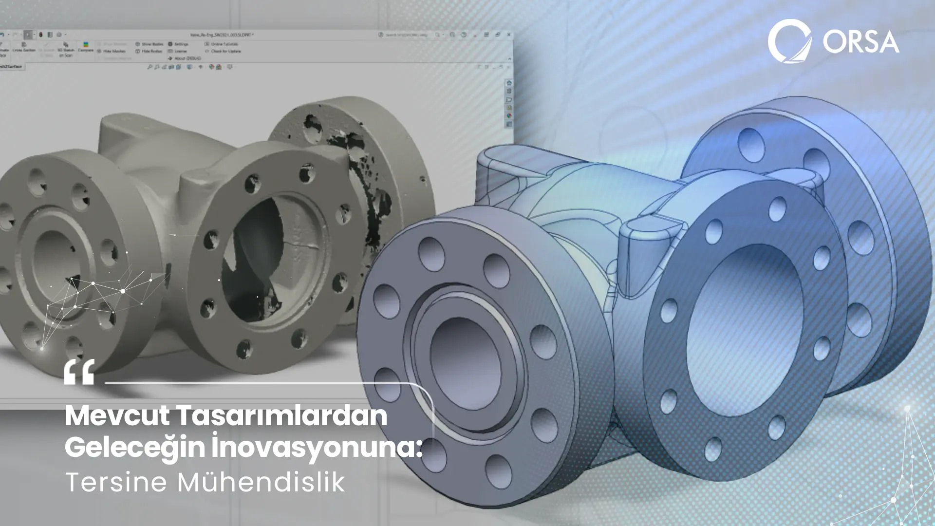 Tersine Mühendislik Nedir? Mevcut Tasarımdan İnovasyona